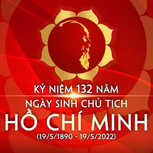 MỪNG KỶ NIỆM 132 NĂM NGÀY SINH NHẬT BÁC