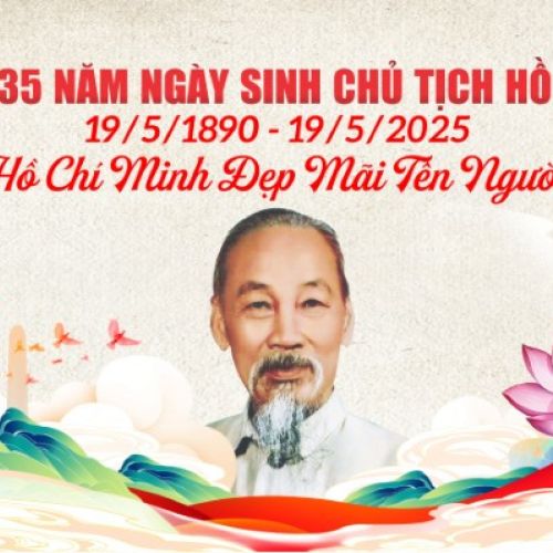 KỶ NIỆM 135 NĂM NGÀY SINH CHỦ TỊCH HỒ CHÍ MINH (19/05/1980 - 19/05/2025)